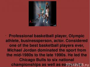 Professional basketball player, Olympic athlete, businessperson, actor. Consider