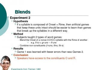 Blends Experiment 2 Hypothesis If a syllable is composed of Onset + Rime, then a
