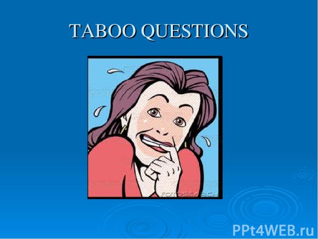 TABOO QUESTIONS