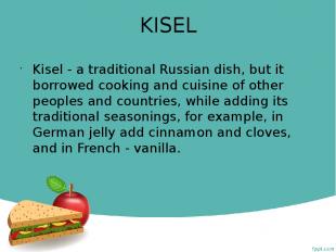 KISEL Kisel - a traditional Russian dish, but it borrowed cooking and cuisine of