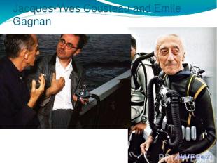 Jacques-Yves Cousteau and Emile Gagnan