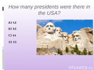 How many presidents were there in the USA?