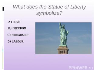 What does the Statue of Liberty symbolize?