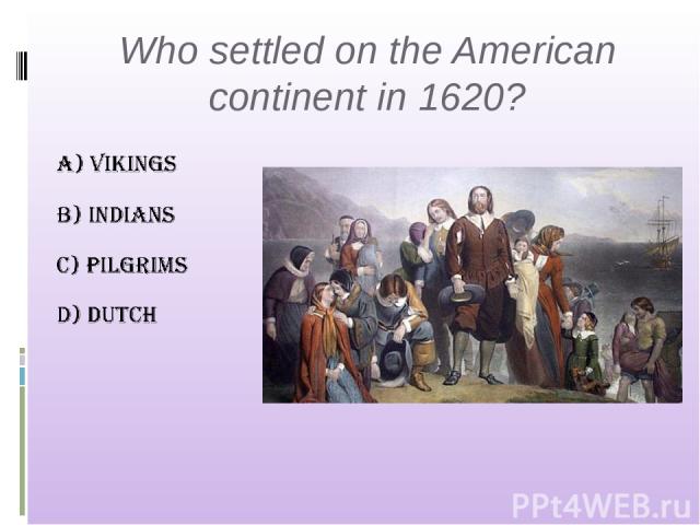 Who settled on the American continent in 1620?