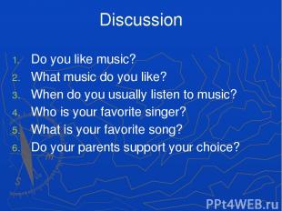 Discussion Do you like music? What music do you like? When do you usually listen