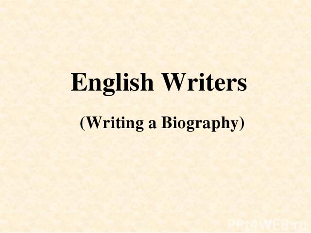 English Writers (Writing a Biography)