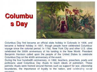 Columbus Day Columbus Day first became an official state holiday in Colorado in