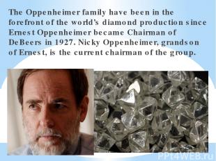 The Oppenheimer family have been in the forefront of the world’s diamond product