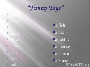 “Funny Toys” lazy green red funny brave clean blue dark sad fat white a fish a f