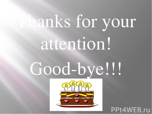 Thanks for your attention! Good-bye!!!