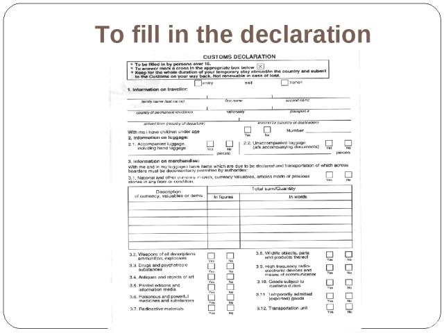 To fill in the declaration