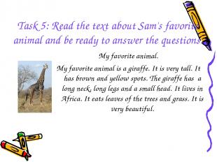 Task 5: Read the text about Sam's favorite animal and be ready to answer the que