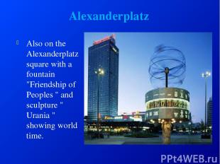 Alexanderplatz Also on the Alexanderplatz square with a fountain "Friendship of