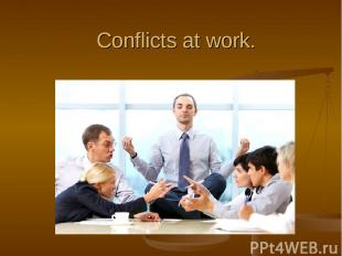 Conflicts at work.