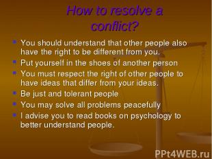 How to resolve a conflict? You should understand that other people also have the