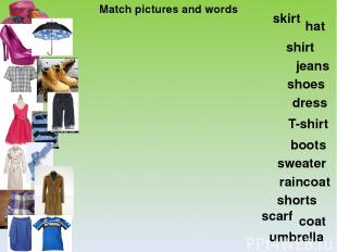 Match pictures and words hat shoes umbrella shirt boots dress jeans sweater rain