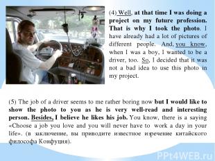 (4) Well, at that time I was doing a project on my future profession. That is wh