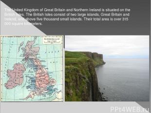 The United Kingdom of Great Britain and Northern Ireland is situated on the Brit