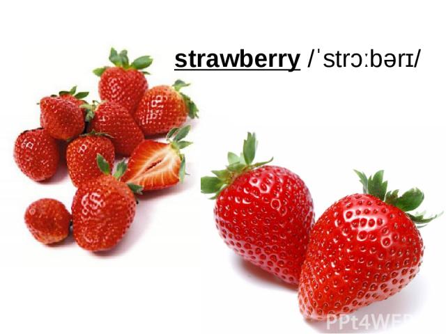 strawberry /ˈstrɔːbərɪ/