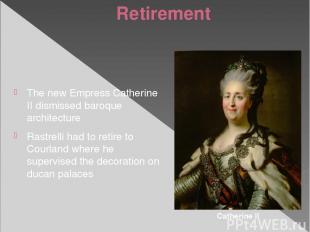 Retirement The new Empress Catherine II dismissed baroque architecture Rastrelli