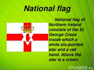 National flag National flag of Northern Ireland consists of the St. George Cross