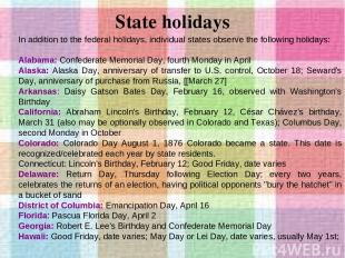 State holidays In addition to the federal holidays, individual states observe th
