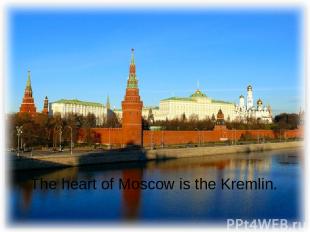 The heart of Moscow is the Kremlin.