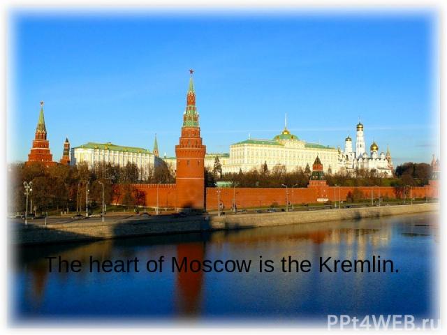The heart of Moscow is the Kremlin.