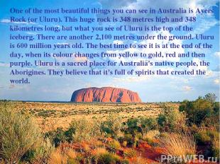 One of the most beautiful things you can see in Australia is Ayers Rock (or Ulur