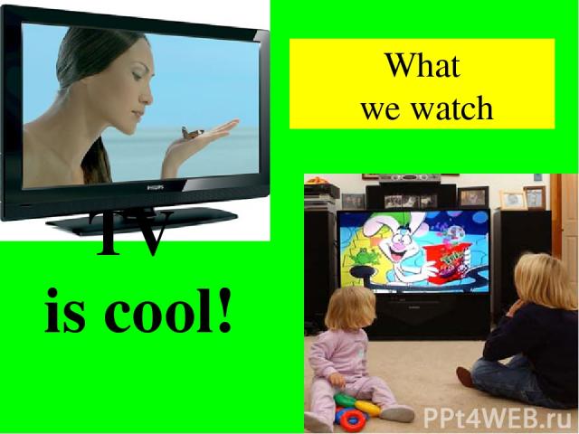 TV is cool! What we watch