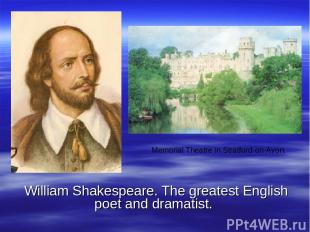 William Shakespeare. The greatest English poet and dramatist. Memorial Theatre i