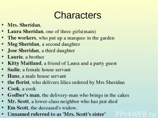 Characters Mrs. Sheridan, Laura Sheridan, one of three girls(main) The workers,