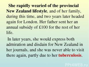 She rapidly wearied of the provincial New Zealand lifestyle, and of her family,