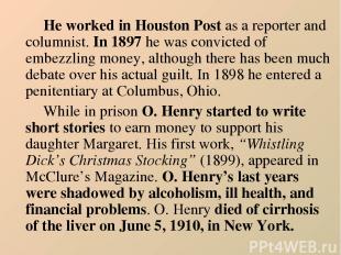 He worked in Houston Post as a reporter and columnist. In 1897 he was convicted