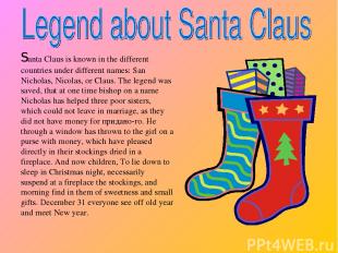 Santa Claus is known in the different countries under different names: San Nicho