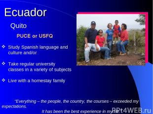Ecuador PUCE or USFQ Quito Study Spanish language and culture and/or Take regula
