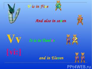 V is in Five Vv [vi:] And also in seven It is in Twelve and in Eleven