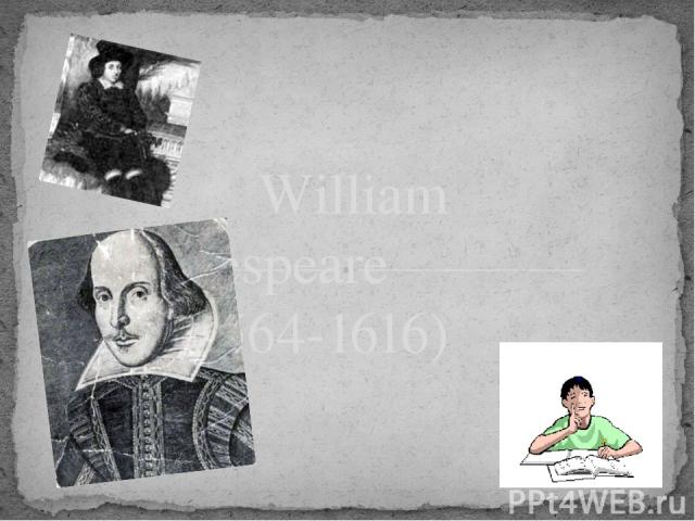 William Shakespeare (1564-1616) Prezentacii.com