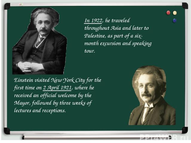 In 1922, he traveled throughout Asia and later to Palestine, as part of a six-month excursion and speaking tour. Einstein visited New York City for the first time on 2 April 1921, where he received an official welcome by the Mayor, followed by three…